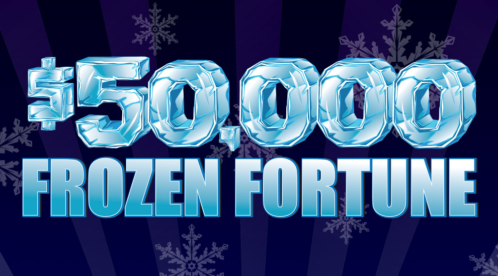 $50,000 Frozen Fortune - INVITE ONLY