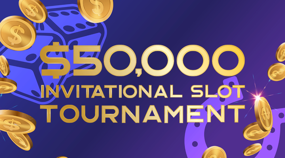 $50,000 Invitational Slot Tournament - INVITE ONLY