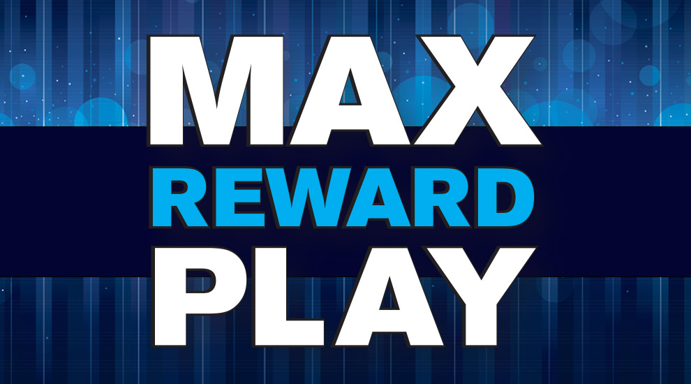 Max Reward Play