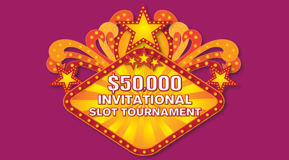 $50,000 Invitational Slot Tournament - INVITE ONLY