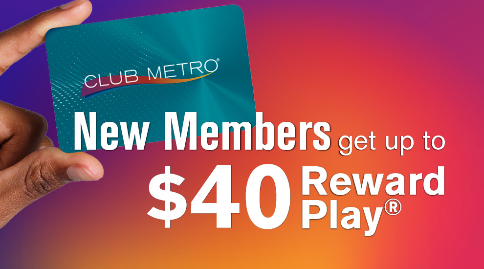Club Metro<SUP>®</SUP> Offer for New Members