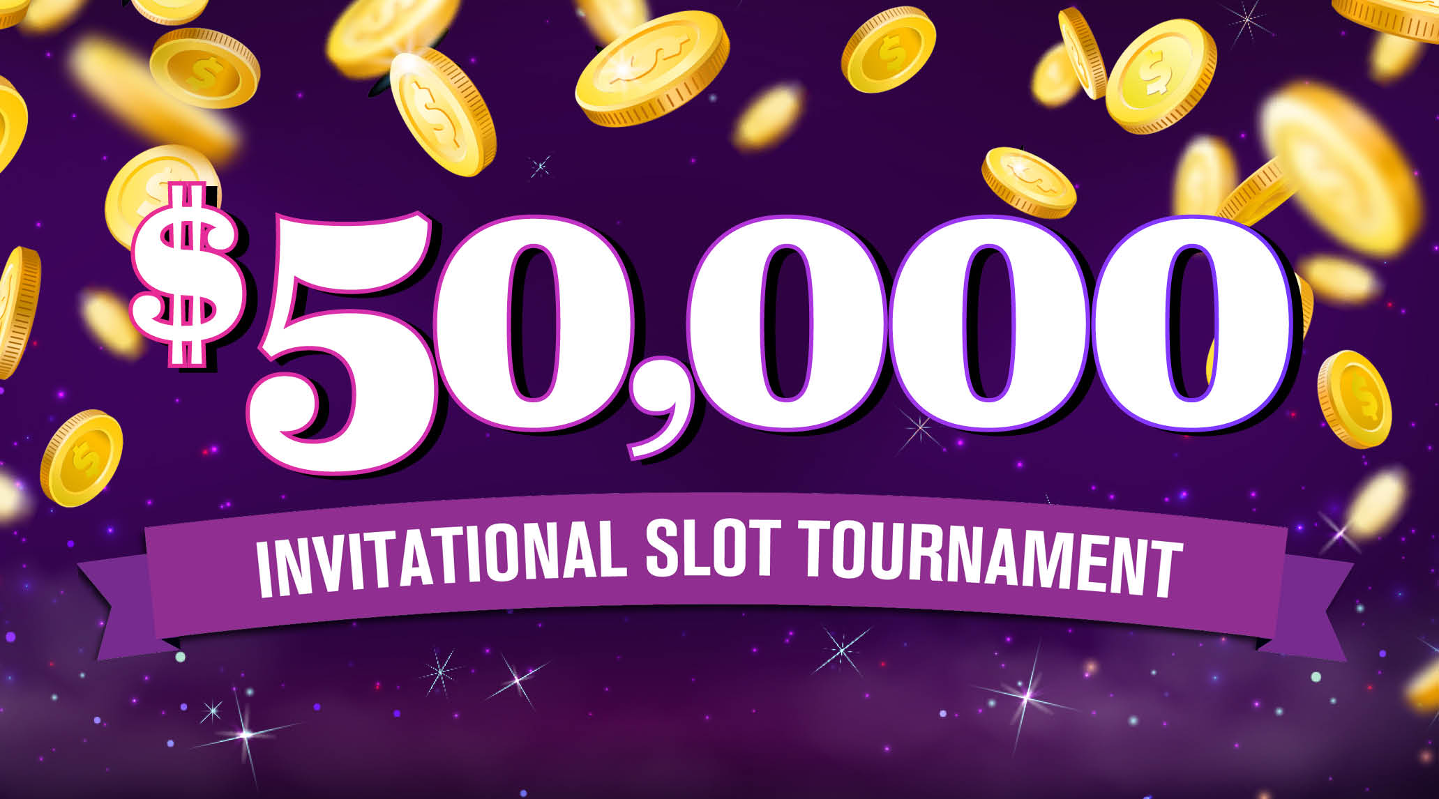 $50,000 Invitational Slot Tournament - INVITE ONLY